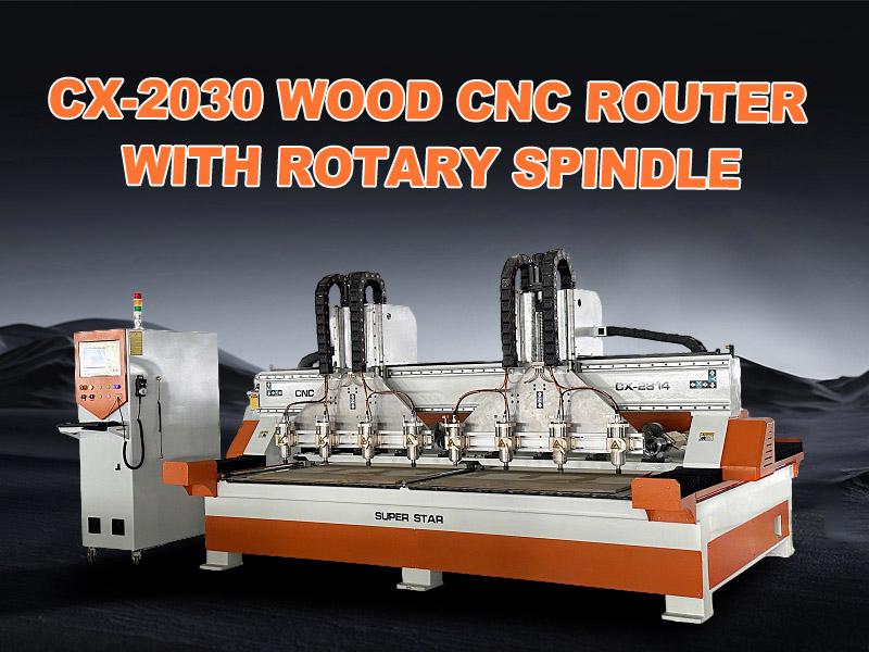 CX-2030 Wood CNC Router With Rotary Spindle CX-2030 Wood CNC Router With Rotary Spindle